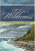 The Edge of Wilderness Original Poetry by Joseph P Shiel lll